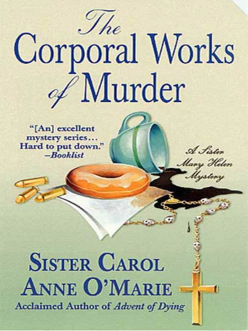 Title details for The Corporal Works of Murder by Sister Carol Anne O'Marie - Wait list